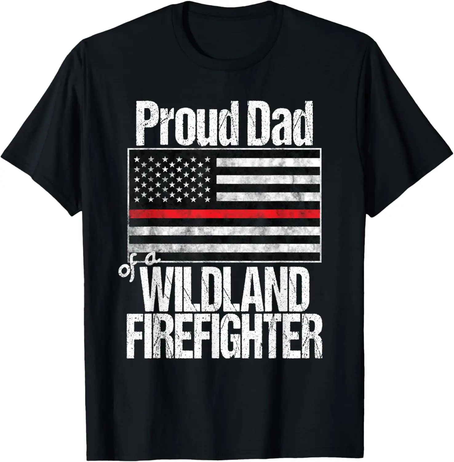 Red Line Flag - Proud Dad of a Wildland Firefighter T-Shirt