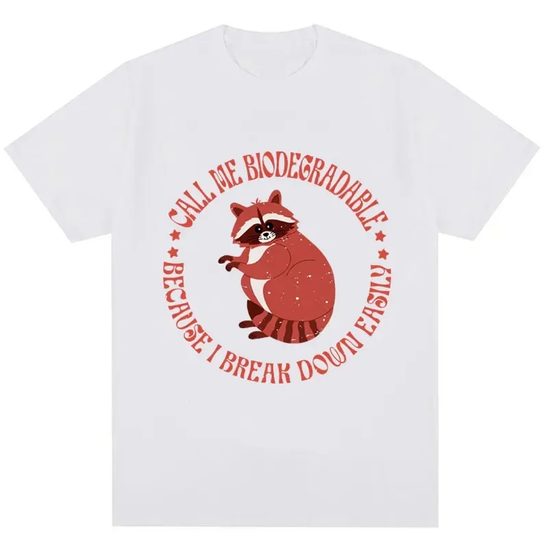 Funny Call Me Biodegradable Because I Break Down Easily T Shirts Creativity Unisex Raccoon Lovers T-shirts Oversized Cotton Tops