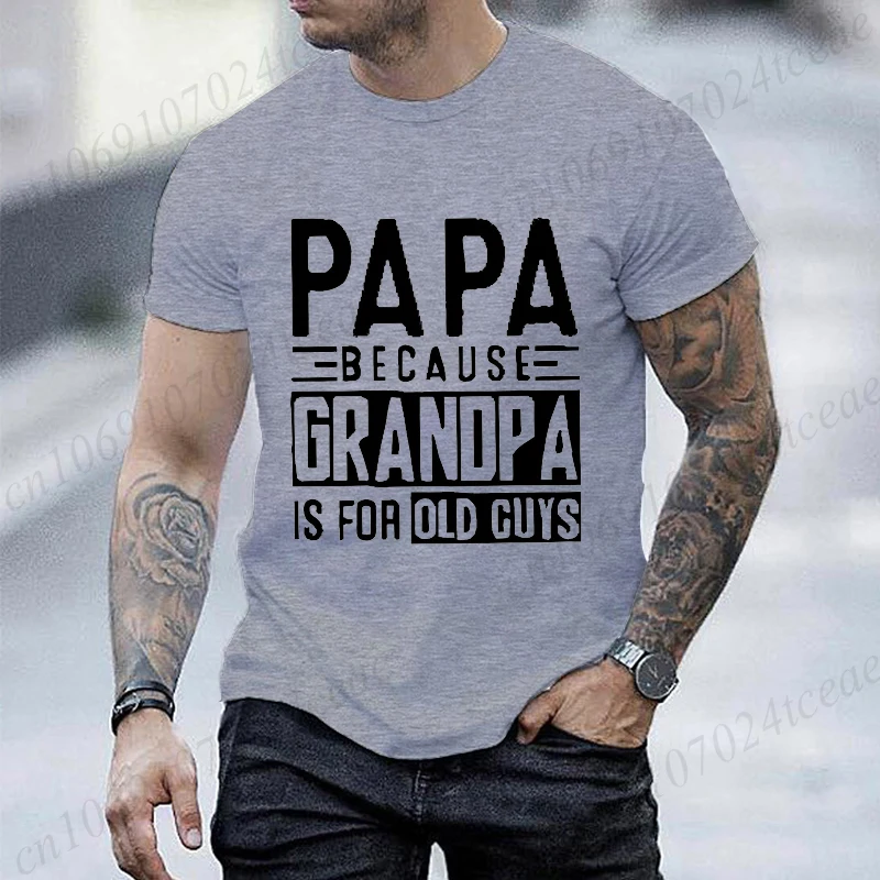 Unisex Style Men's T-Shirts Clothing Oversized T-shirt Tops PAPA BECAUSE GRANDMA IS for OLD GUYS Tshirt Short Sleeve Clothes