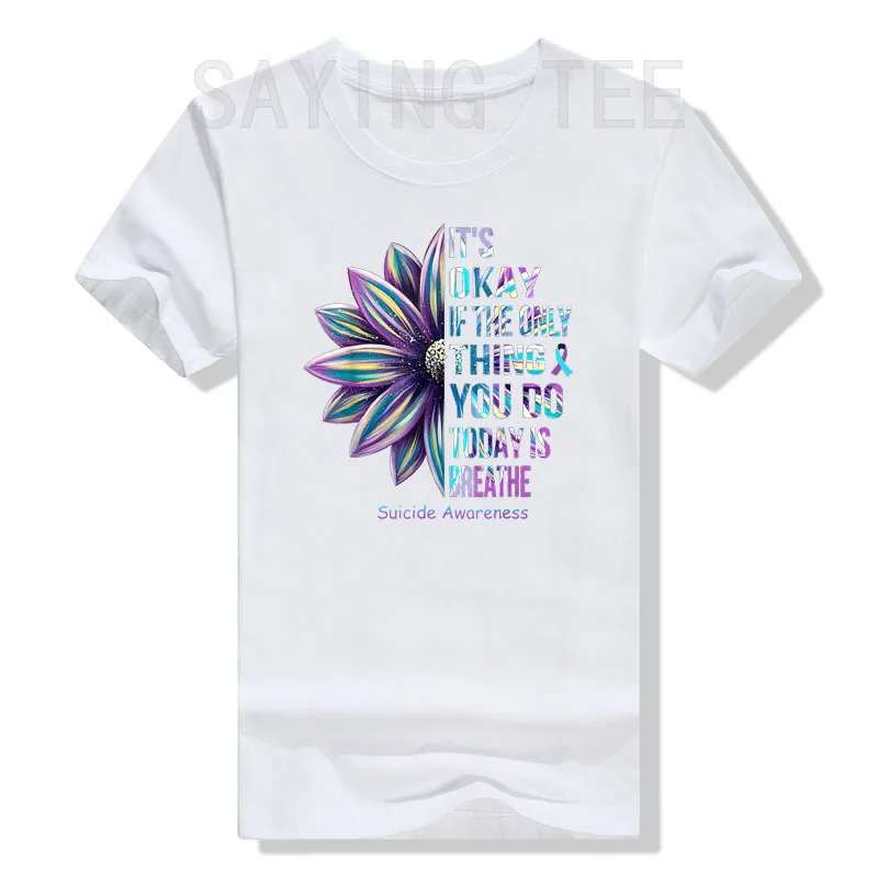 It's Okay If The Only Thing You Do Today Is Breathe T-Shirt Suicide Prevention Awareness Week Graphic Tee Sunflower Print Tops