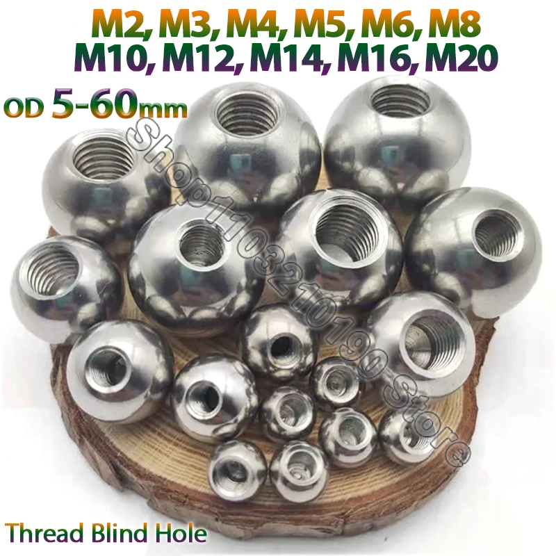 

OD 5-60mm Threaded Half Hole Balls Stainless Steel Drilling Ball Blind Hole Female Thread M2 M3 M4 M5 M6 M8 M10 M12 M14 M16 M20