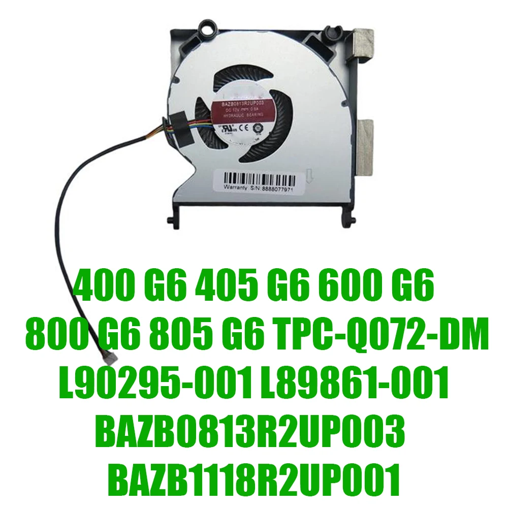 

For HP 400 G6 405 G6 600 G6 800 G6 805 G6 TPC-Q072-DM L90295-001 L89861-001 BAZB0813R2UP003 BAZB1118R2UP001 DC12V Laptop CPU Fan