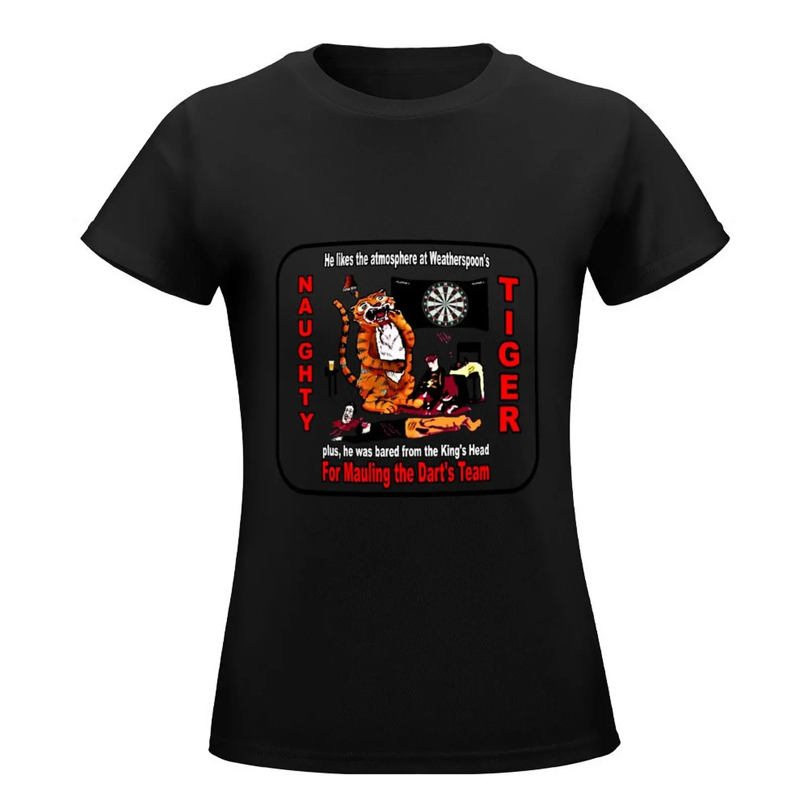 Naughty Tiger, Don't eat the Darts Team ! Thanks Sean! T-Shirt cute tops sublime womans clothing