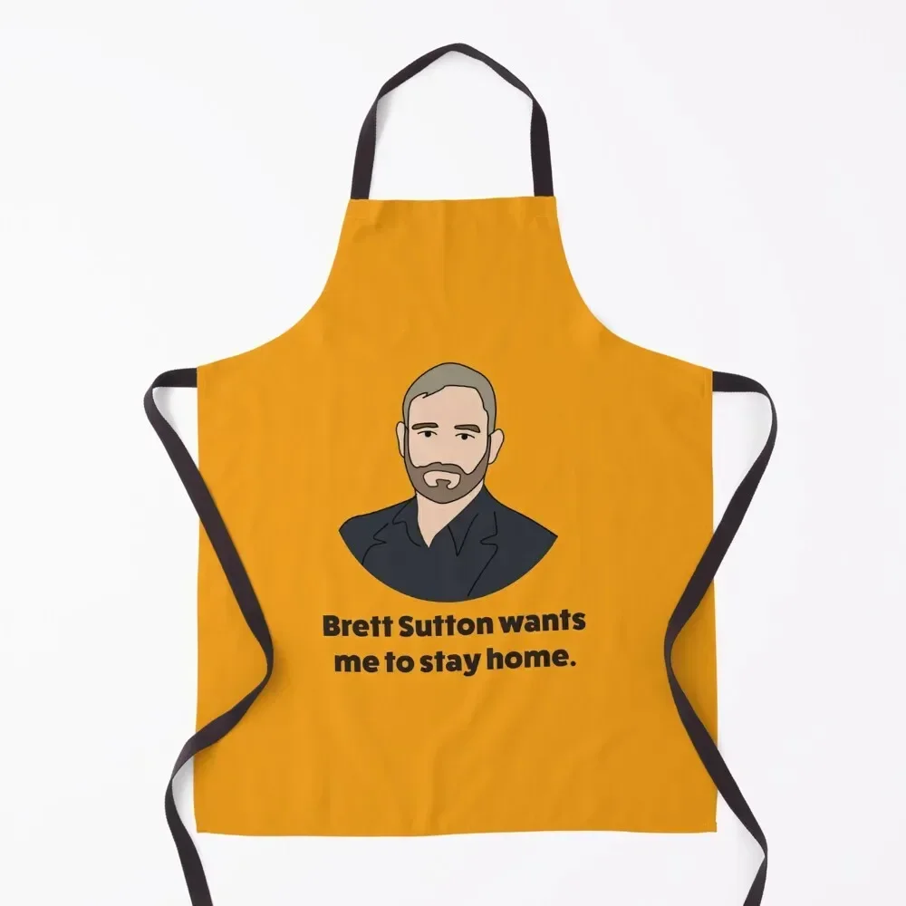 Brett Sutton Wants me to stay at home Vector Artwork Apron esthetician For Kitchen Apron