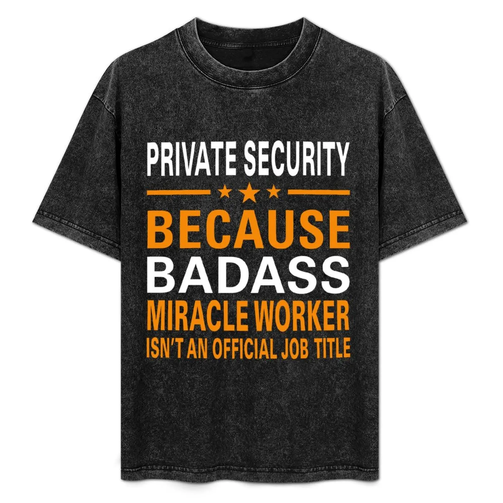 Awesome Private Security Badass Miracle Worker Design T-Shirt graphic t shirt vintage shirts graphic tee clothing for men