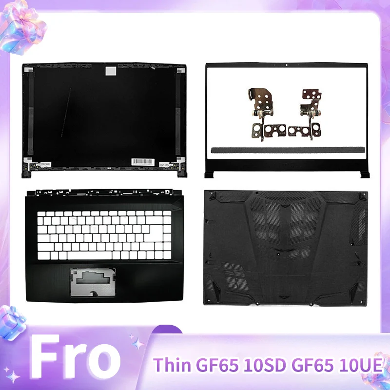 

New Replace Cover For Thin GF65 10SD 10UE GF65 10SDR MS-16W1/16W2 LCD Back Cover Front Bezel Hinges Palmrest Lower Bottom Case