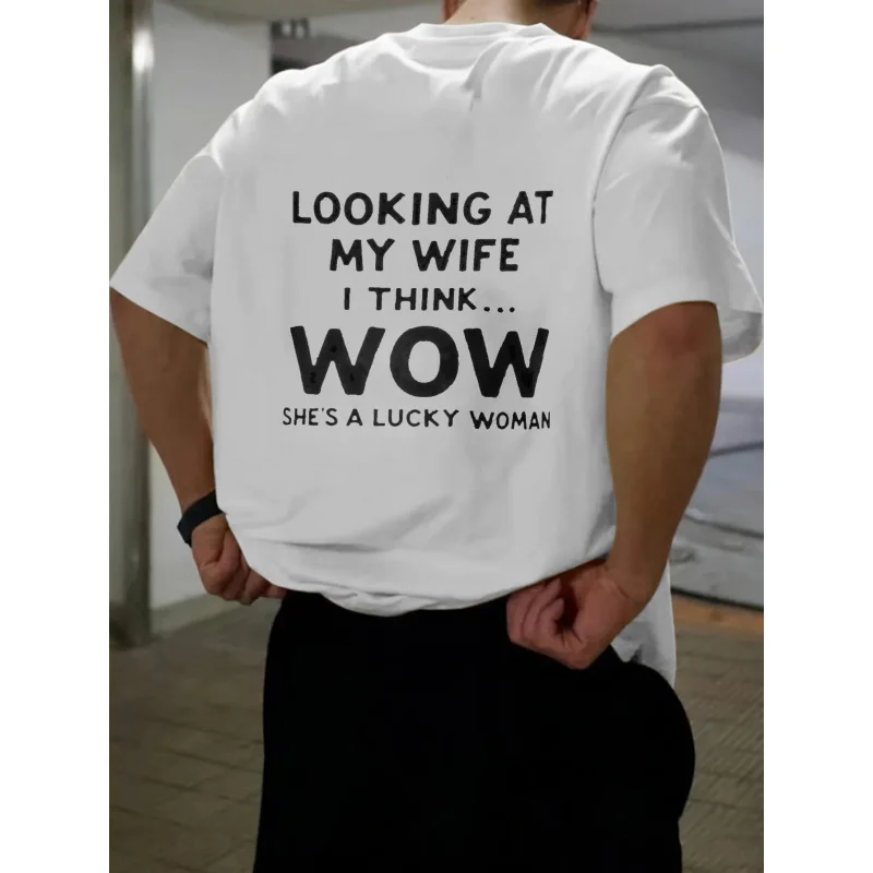 

Men's T-Shirt White Looking At My Wife I Think Wow She's A Lucky Woman Printed Pattern High Quality Cotton 180g