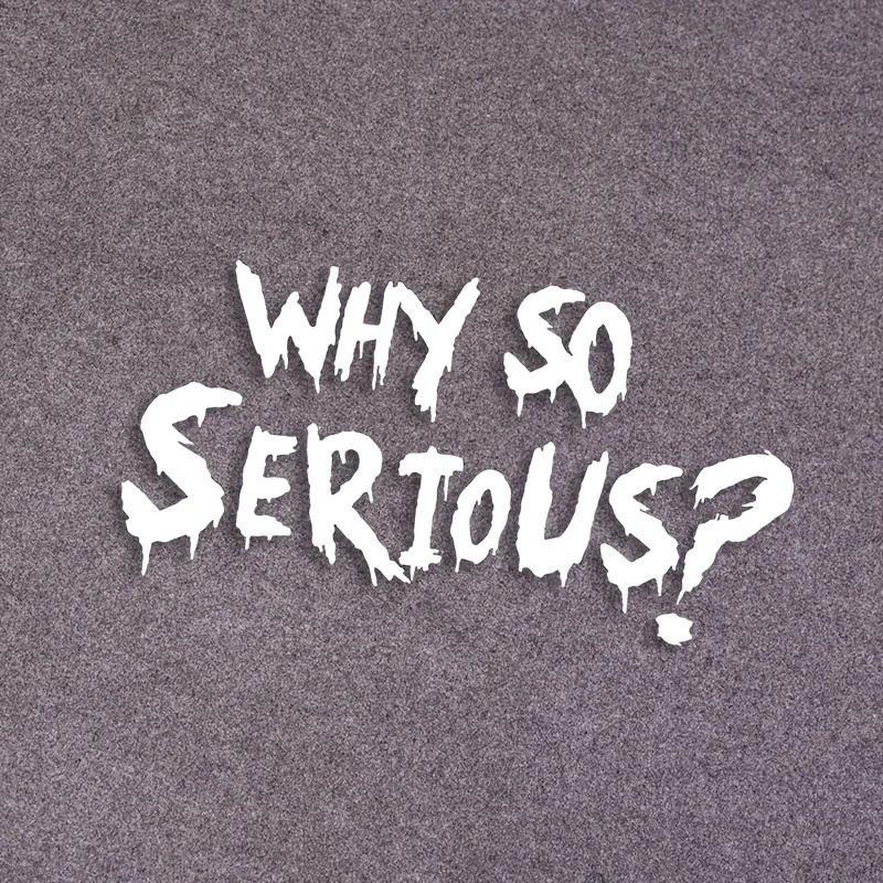 

WHY SO SERIOUS Car Stickers for Body Windows Windshield Decoration Cover Scratches Auto Accessories Waterproof Vinyl Decals