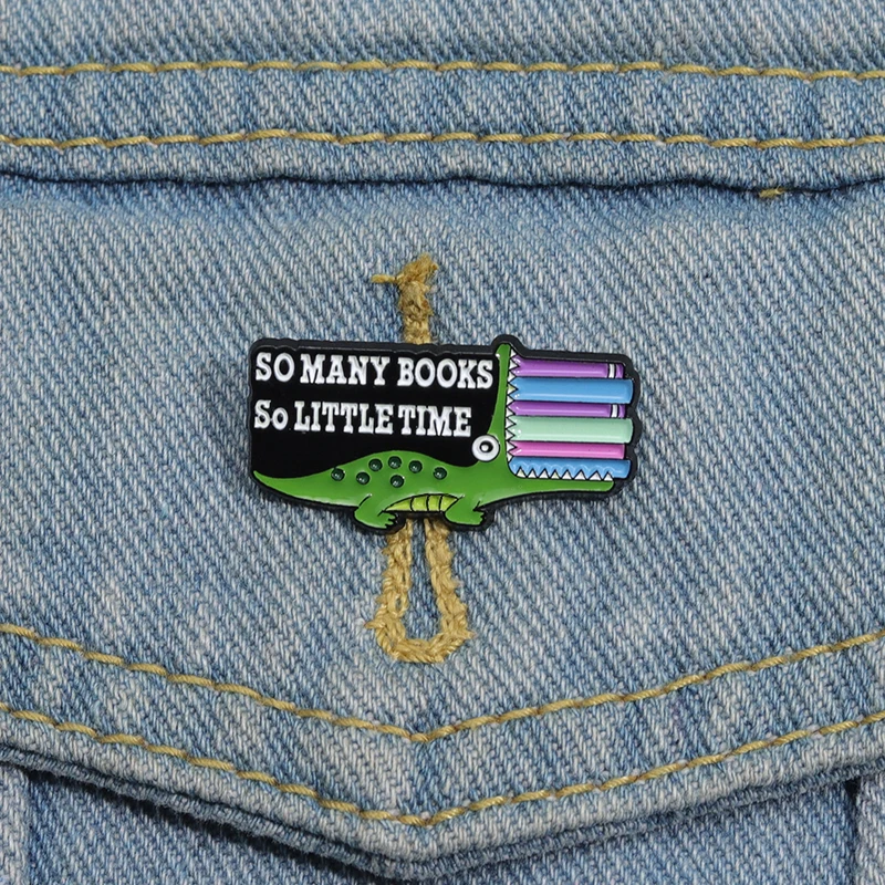 So Many Books So Little Time Enamel Pins Crocodile with Book Brooches for Bookworms Clothes Backpack Cute Cartoon Lapel Badge