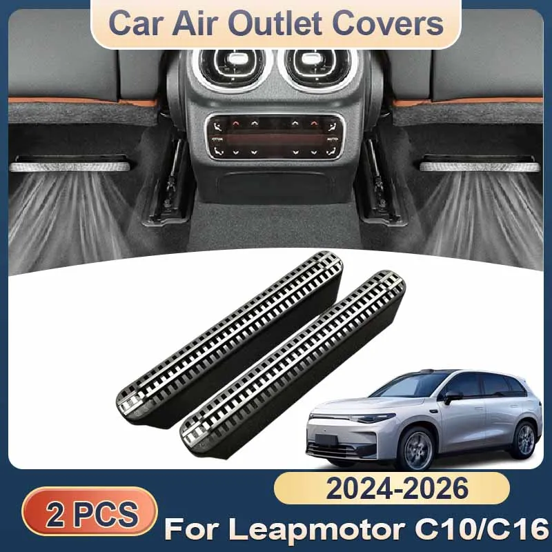 

For Leapmotor C10 Car C16 2024-2026 Air Outlet Cover Rear Under Seat Conditioner Vent Anti-blocking Grilles Exhaust Accessories