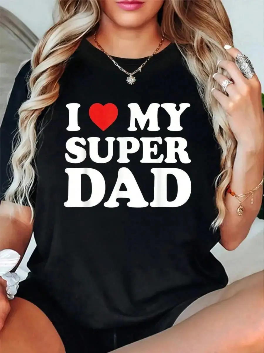 100_ Cotton I Love My Super Dad Father s Day Award For Son Daughter T-Shirt Men s Women s Soft Breathable Tee Classic Fashion Summer Tops Printin