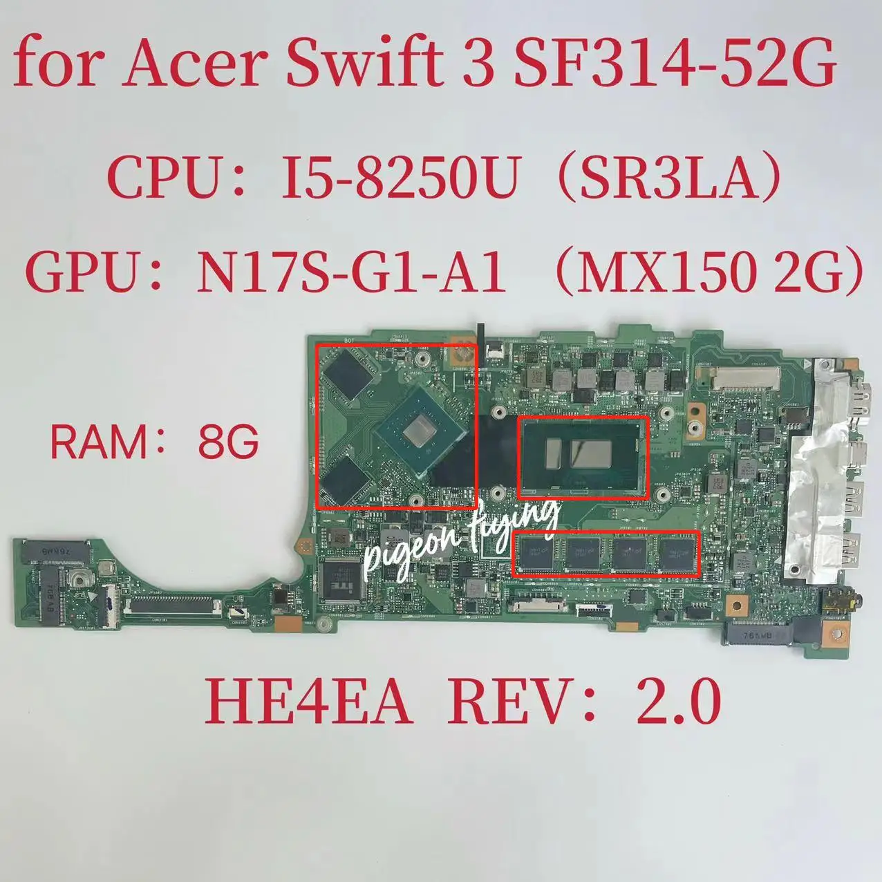 

HE4EA Mainboard for Acer Swift 3 SF314-52G Laptop Motherboard CPU:I5-8250U SR3LA GPU:N17S-G1-A1 2G RAM:8G 100% Test OK