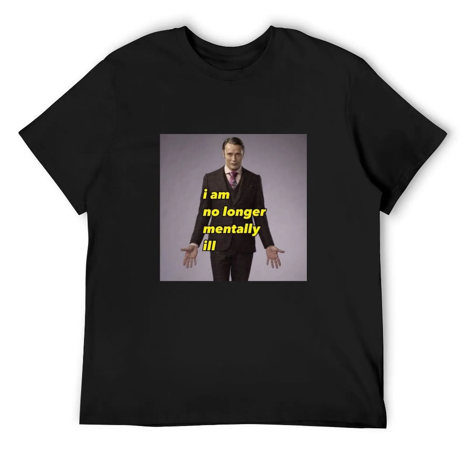 

I am No Longer Mentally Ill - Hannibal Meme T-Shirt T-shirts oversize football t shirt graphics t shirts for men graphic