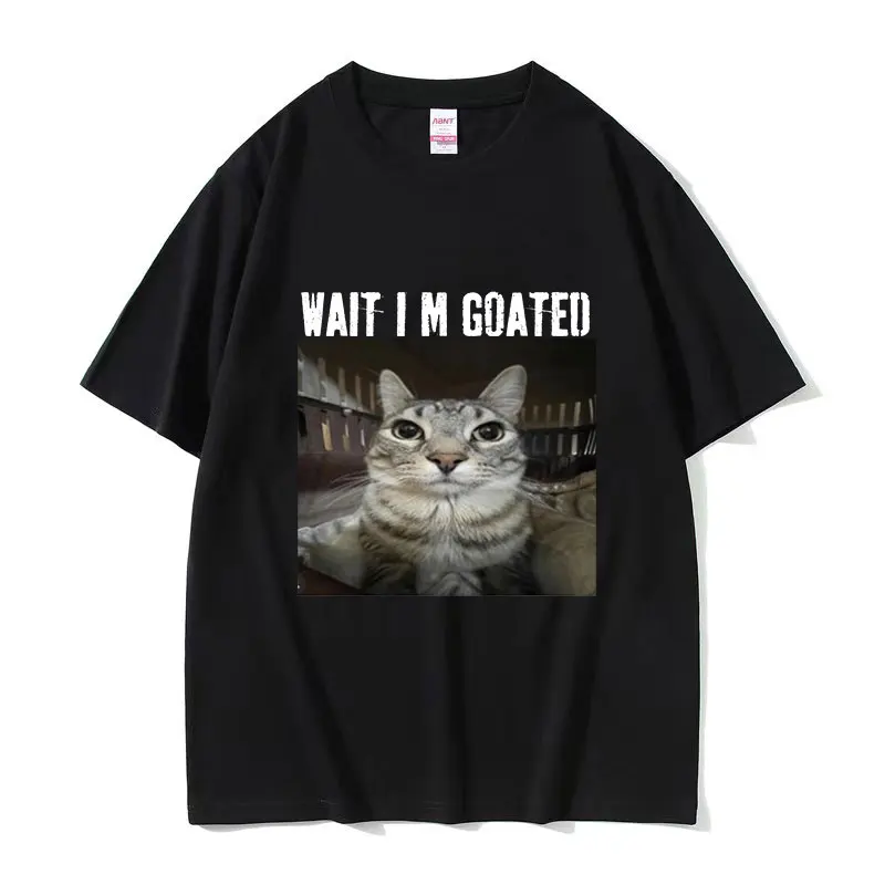 Wait I'm Goated Cat Funny Meme T Shirt Men Women Retro Fashion Cotton Short Sleeve T-shirts Summer O-Neck Cute Clothing T-shirt