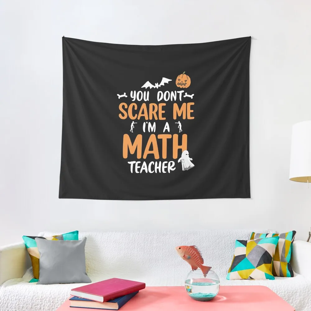 You Don't Scare Me I'm A math Teacher - funny math Teacher quotes gift Tapestry Decor Home Room Decoration Korean Style Tapestry