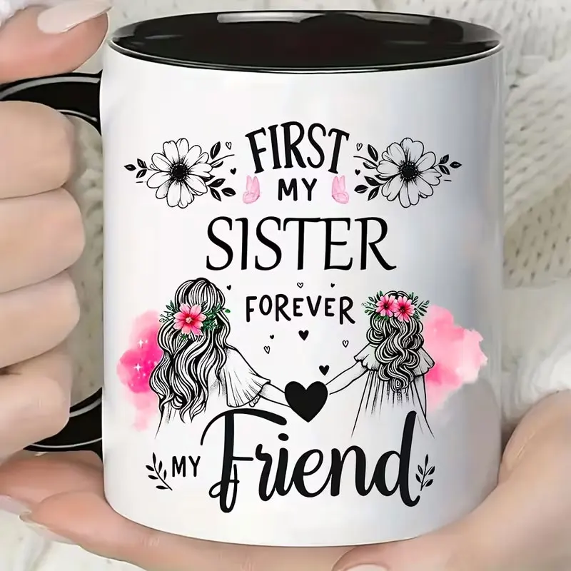 1 Piece, My Friend, My Sister, My Dear, Suitable for Drinking Coffee or Juice, with a Capacity of 11 Ounces (301-400ml), Perfect for a Birthday Gift