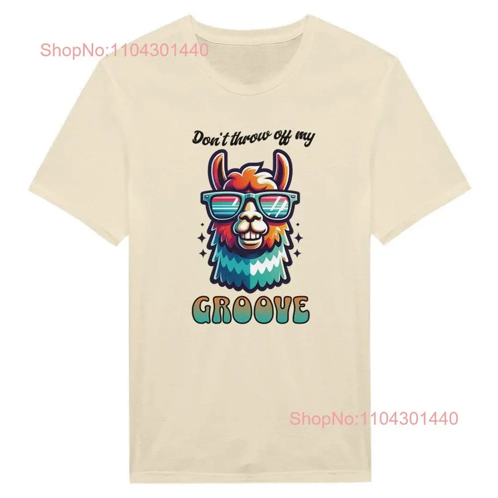 Don't Throw Off My Groove 2 Llama Classic T Shirt long or short sleeves