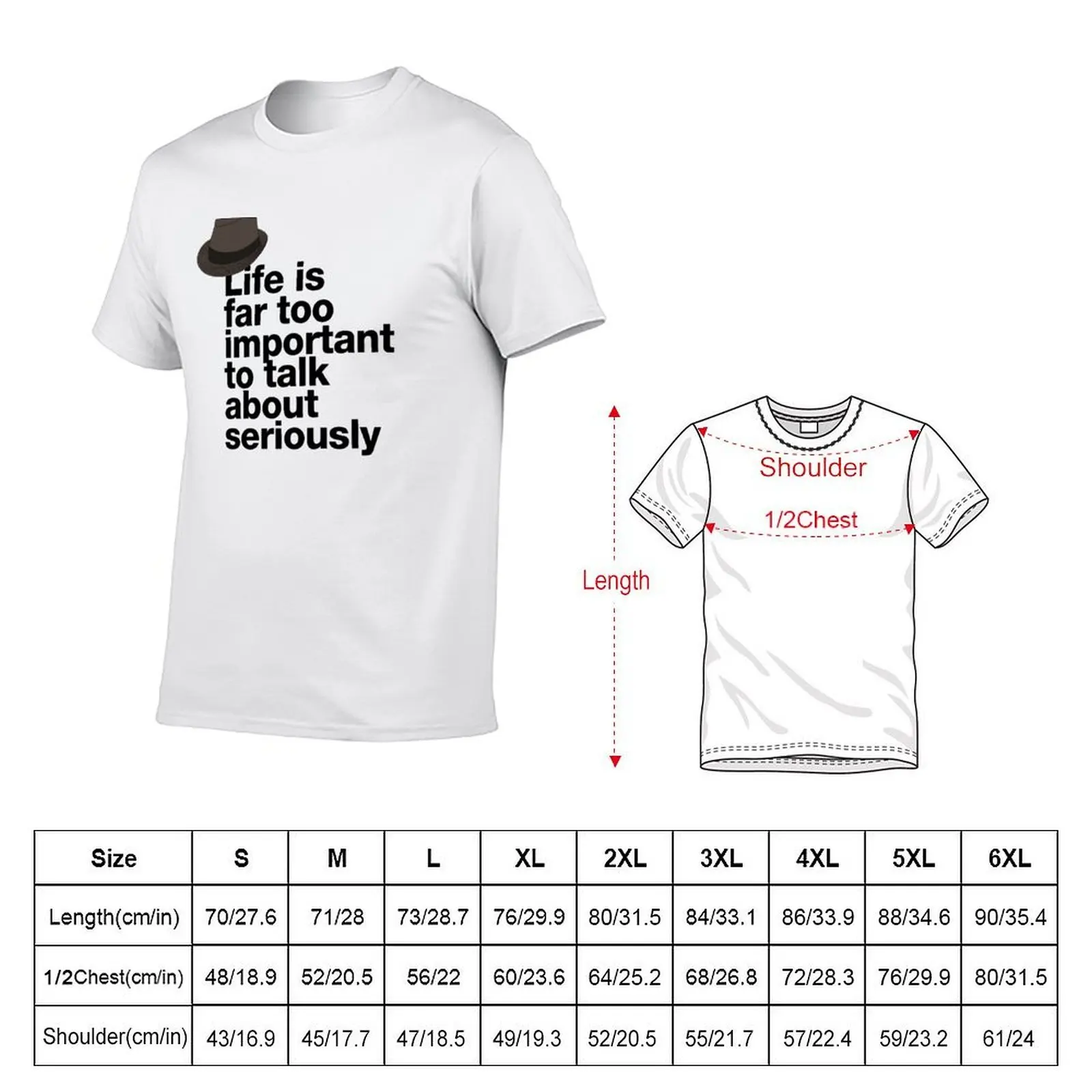 If in doubt quote Raymond Reddington: Life is far too important to talk about seriously quote with Fedora hat T-Shirt