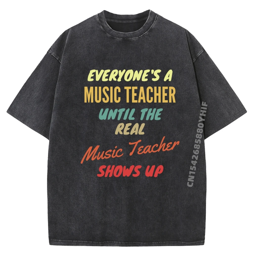 

Tees Everyone is a Music Teacher Simple Men's T-shirts Men Vintage Tee-Shirts Retro Washed Shirt Newest Printed Clothes