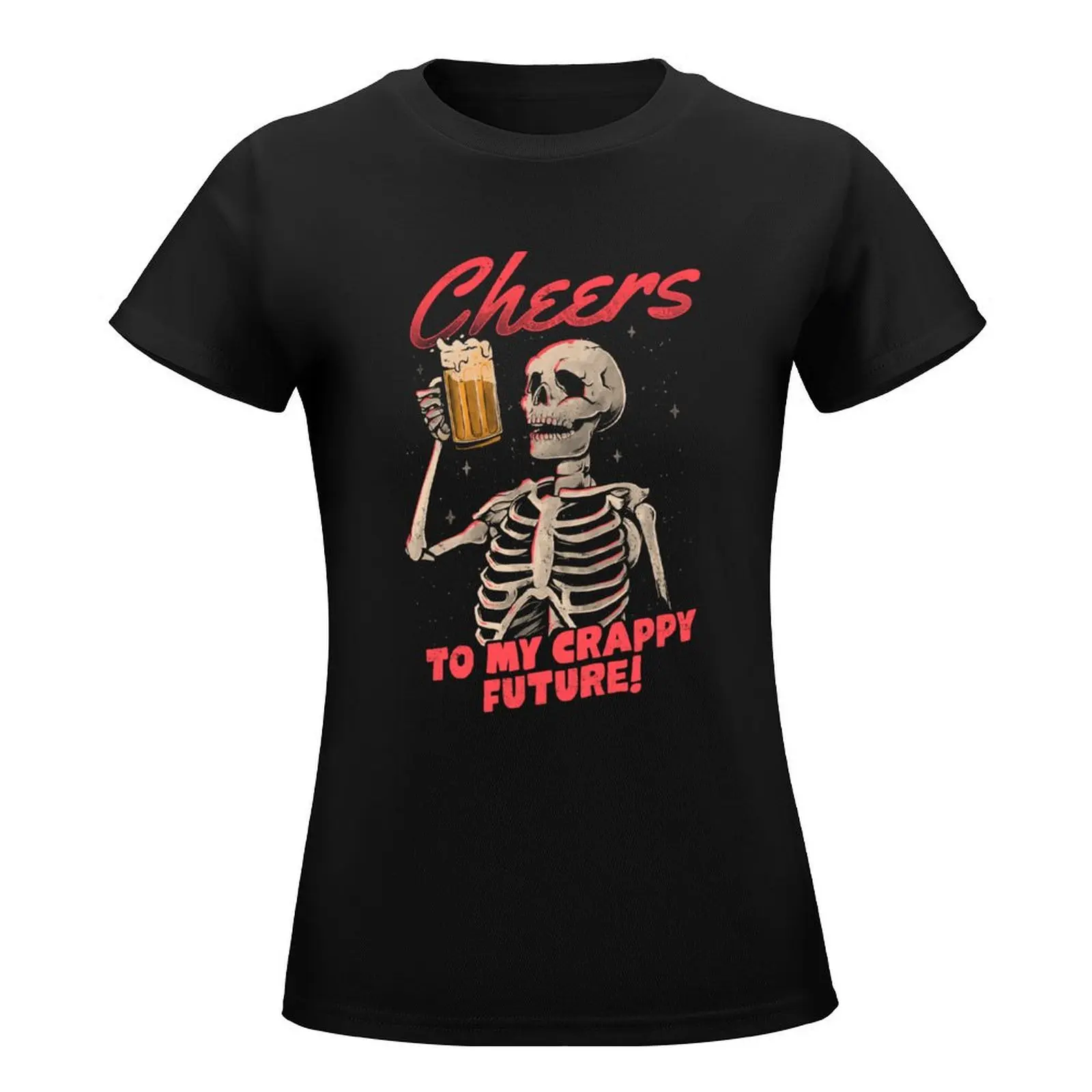 Cheers to My Crappy Future - Beer Skull Funny Evil Gift T-Shirt Blouse summer top western t-shirt dress for Women