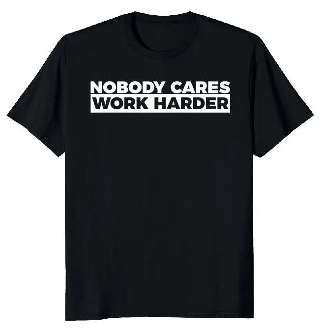 Motivational Fitness Nobody Cares Work Harder Tee Classic T-Shirt