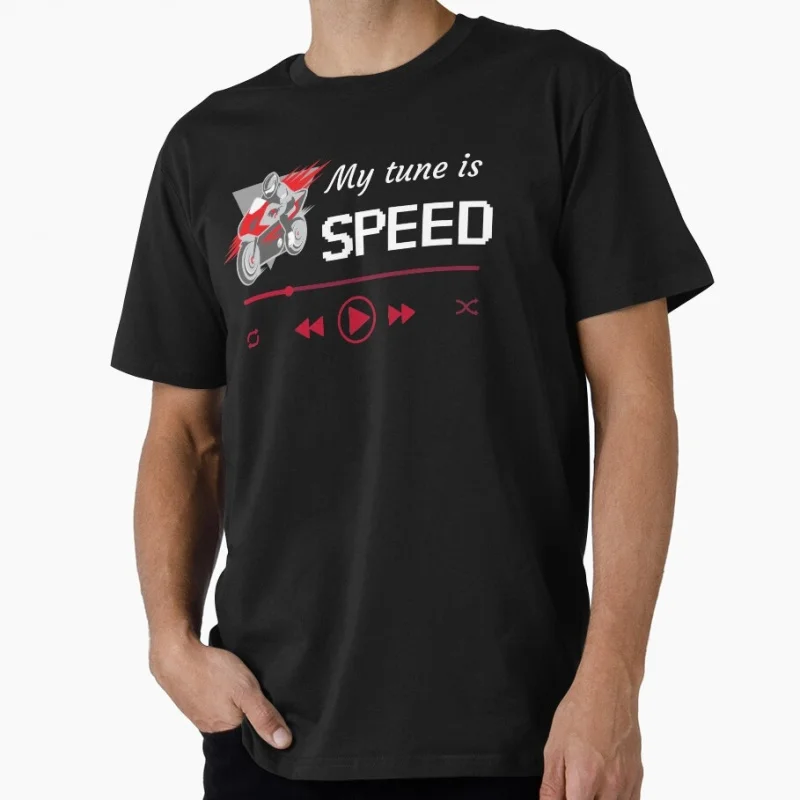 

Biker my tune is speed Full Speed Racing Motorcycle Gift t shirt for Rider Short Sleeve Graphic Clothes All size tops S-6XL