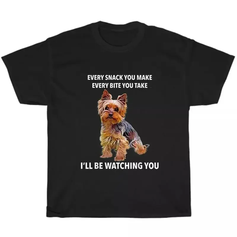 Yorkshire Terrier Yorkie Every Snack You Make I'Ll Be Watching Dog Pett T Shirt