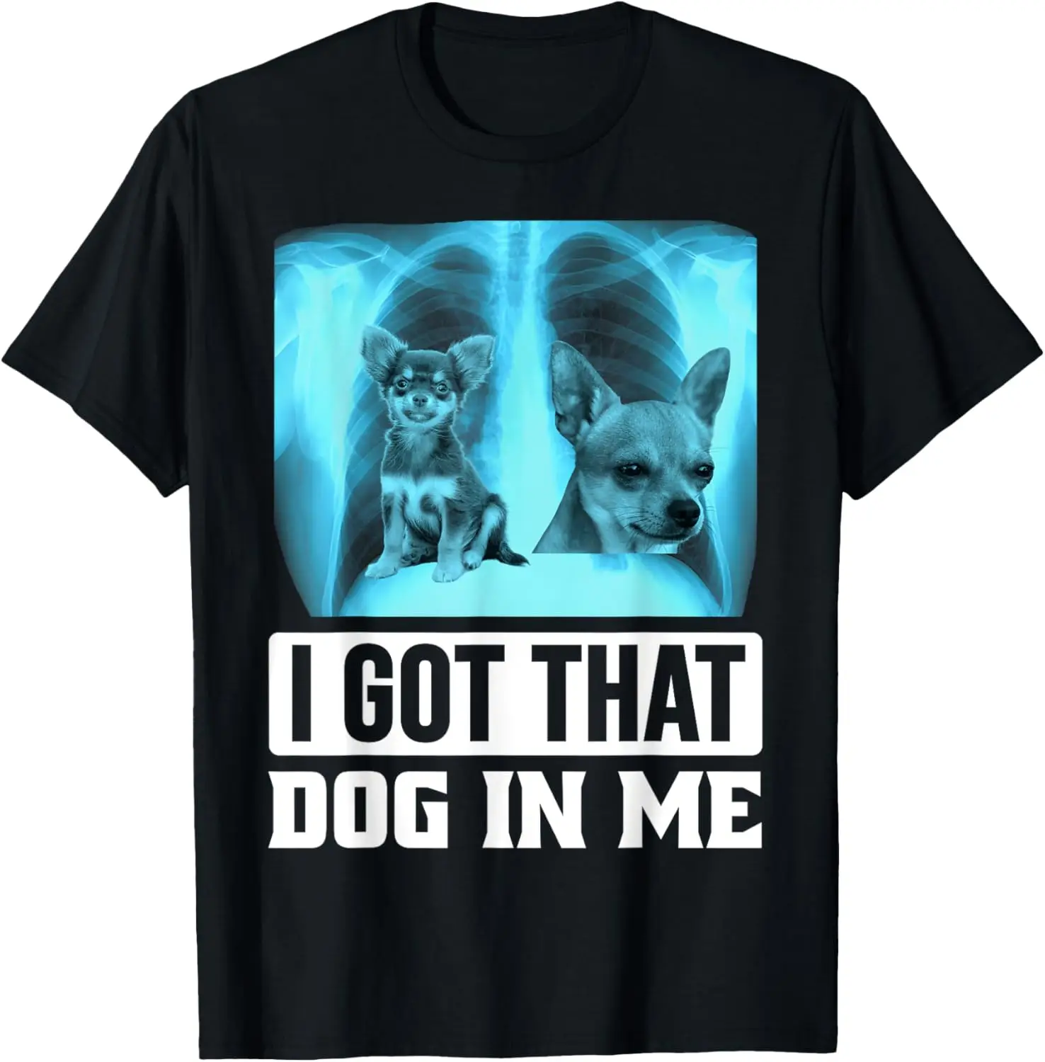 I Got that Dog in Me Xray Chihuahua Dog T-Shirt