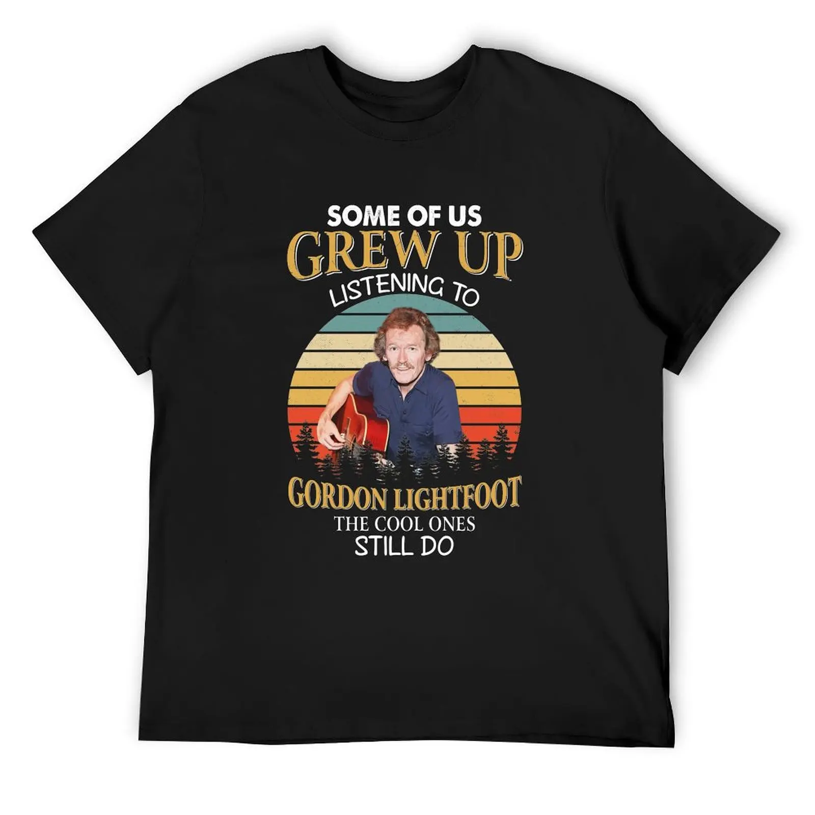 Some Of Us Grew Up Listening To Gordon Lightfoot The Cool Ones Still Do Vintage T-Shirt Blouse designer t shirt men