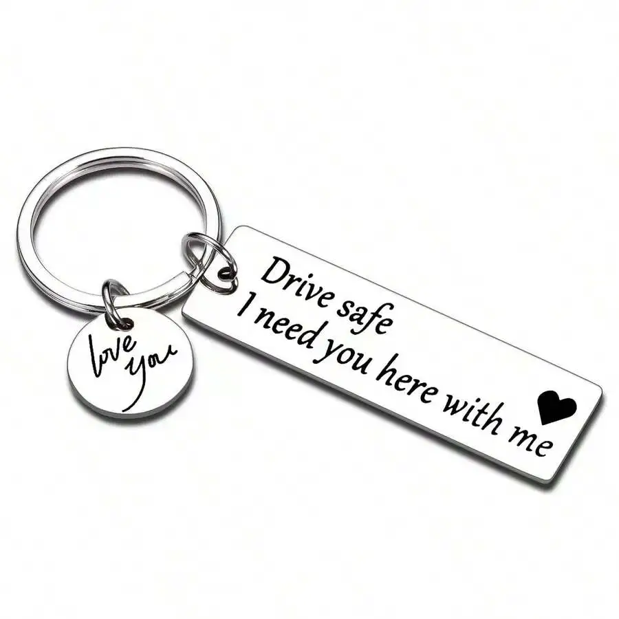 

Drive Safe I Need You Here With Me Love You Keychain For Adults