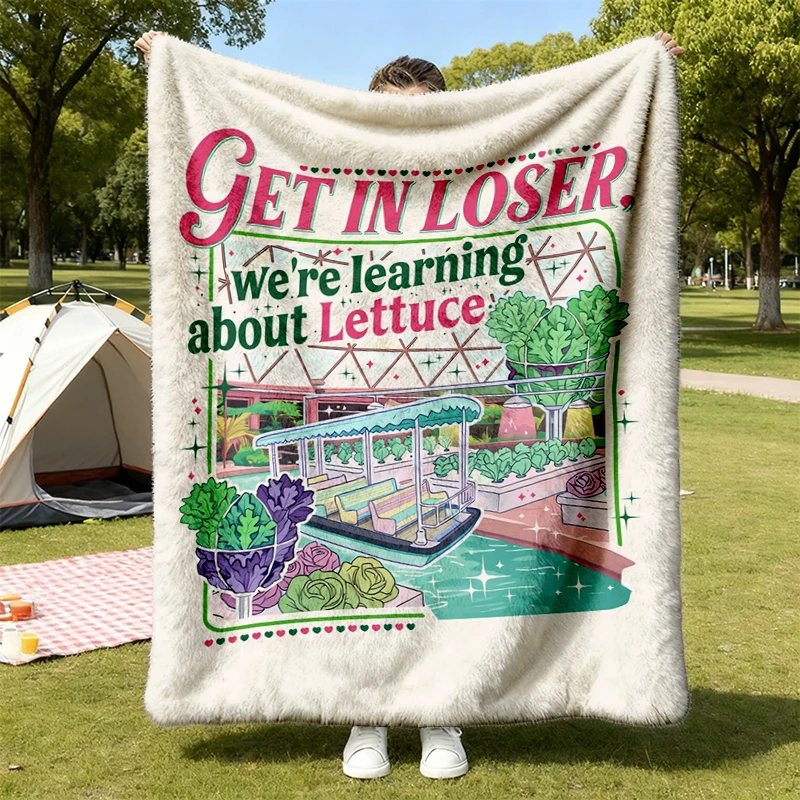 Theme Park Get In Loser Were Learning About Lettuce  Flannel Blanket, Funny Theme Park Flannel Throw