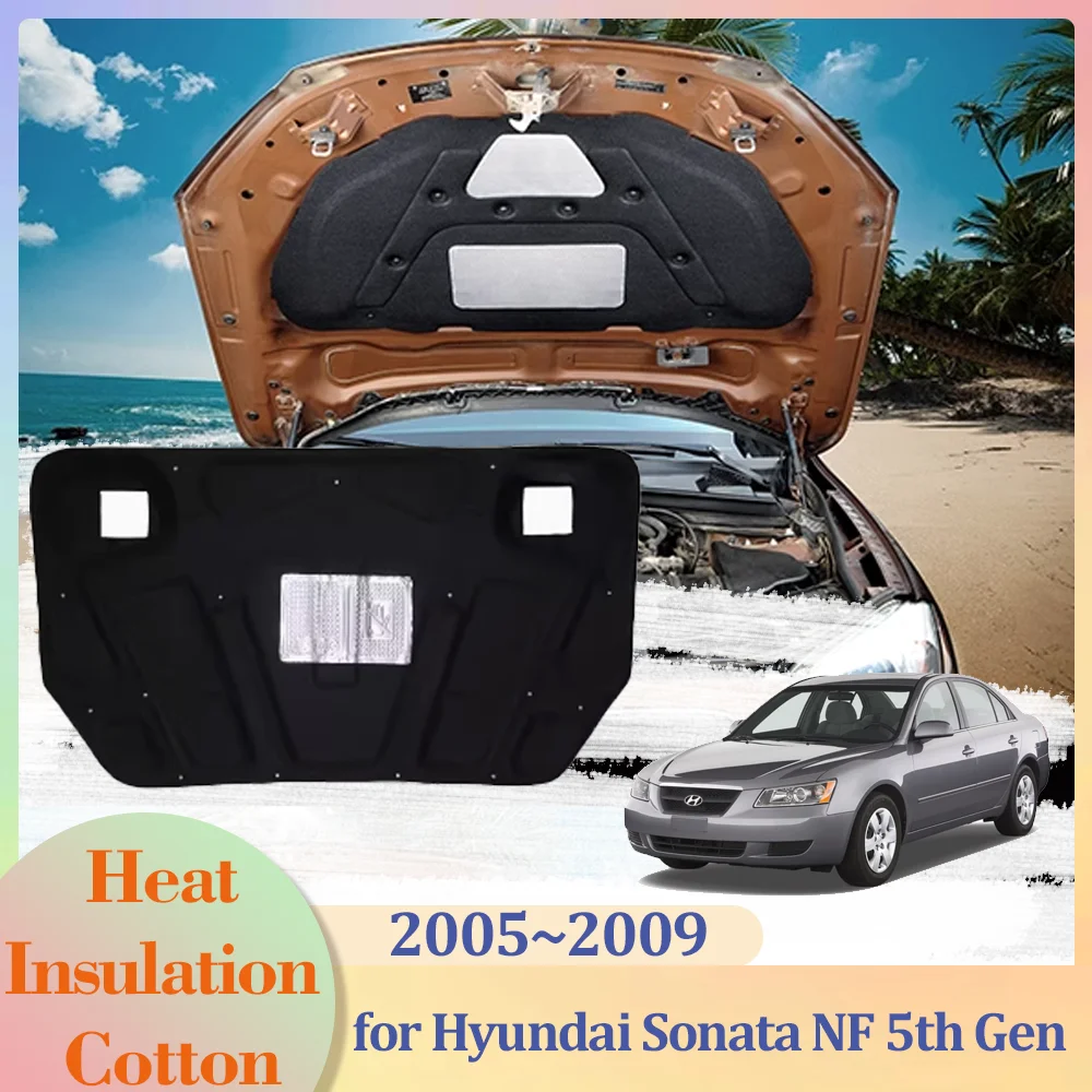 

for Hyundai Sonata NF 5th Gen Sonica CNG 2005~2009 Car Hood Engine Insulation Pad Cotton Soundproof Cover Heat Mat Accessories