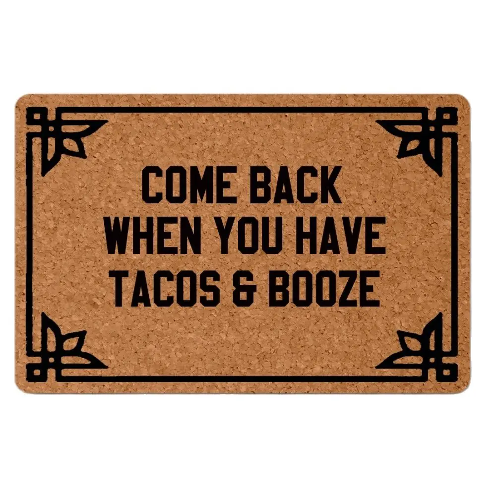 Come Back When You Have Tacos & Booze Doormat Outdoor Porch Patio Front Floor Door Mat New House Rug Home Decor Carpet Rubber