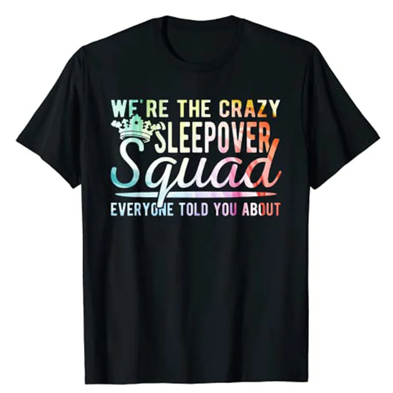 

We Are The Crazy Sleepeover Squad T-Shirt Funny Sleeping Lover Tees for Girls Pajama Women Queen Graphic Outfits Cool Wife Gifts