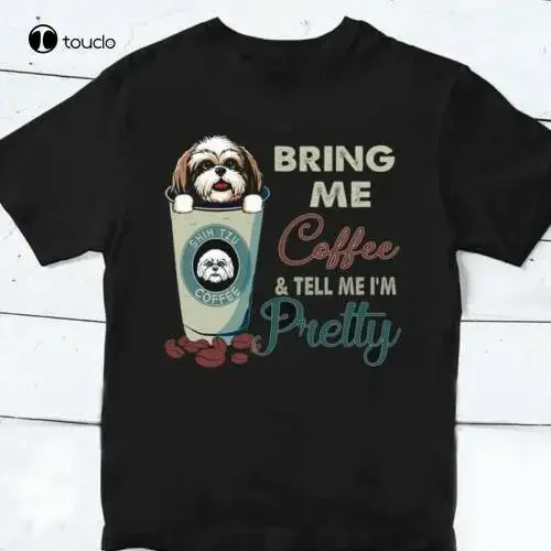 Bring Me Coffee And Tell Me I'M Pretty Pet Dog Coffee Bean  Black T-Shirt Tee Shirt unisex