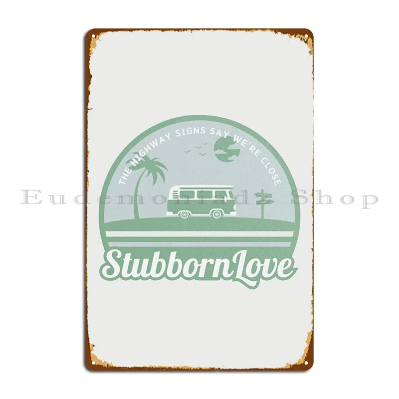 Póster de placa de Metal Stubborn Lovee, cartel de estaño personalizado para Pub, cueva de pared, Bar
