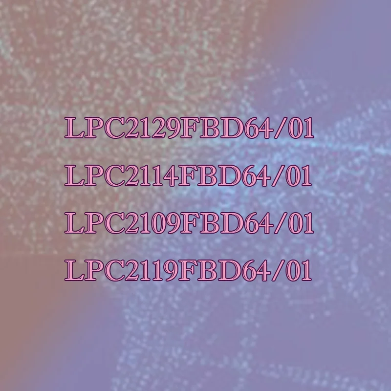 

LPC2129FBD64/01 LPC2114FBD64/01 LPC2109FBD64/01 2119FBD64/01 Plastic shell
