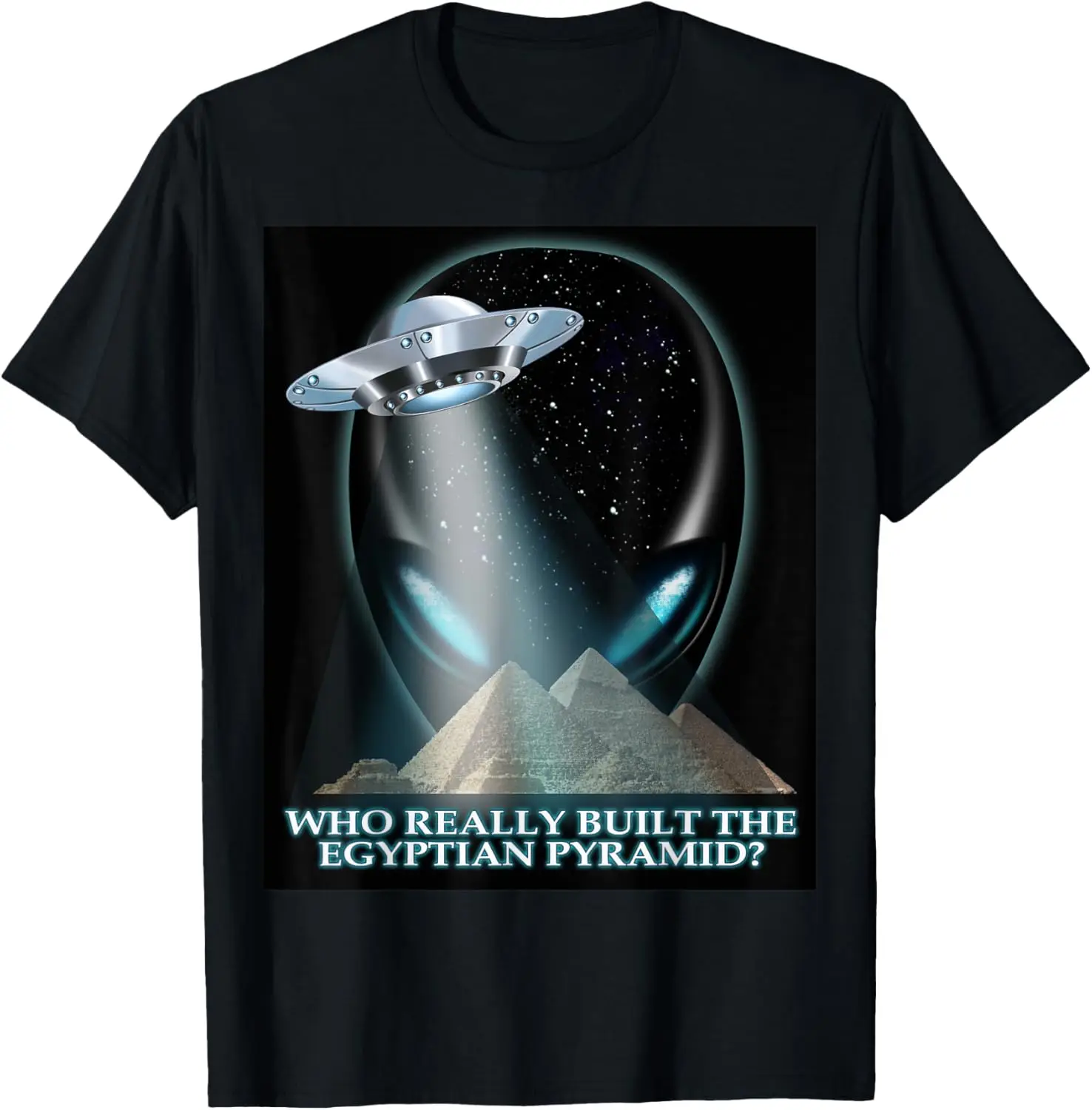 Alien UFO - Who really built the Egyptian pyramids t shirt