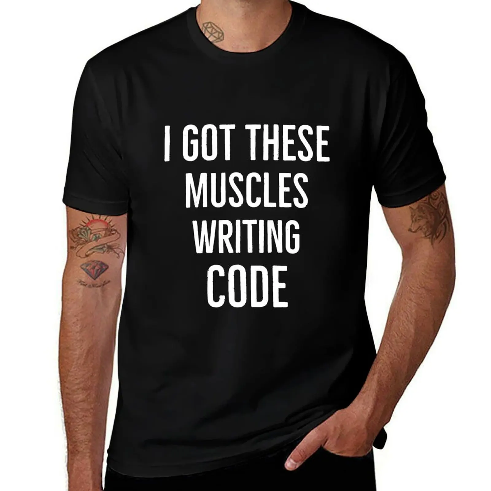 I Got These Muscles Writing Code T-Shirt Stain Resistant Casual Tee