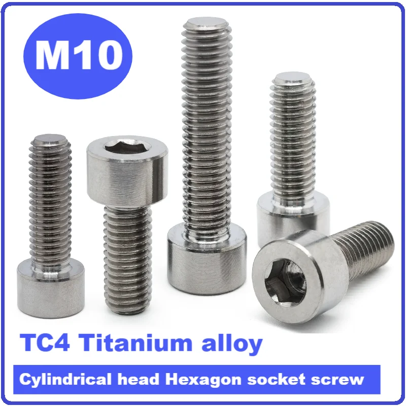 TC4Titanium Cylindrical head Hexagon socket boltsM10, Length20/25/30/35/40/45/50/55/60/70/80/90/100mm,GR5screws.