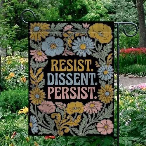 Resist Dissent Persist Garden Flag  Retro Floral Activism Decor RRI