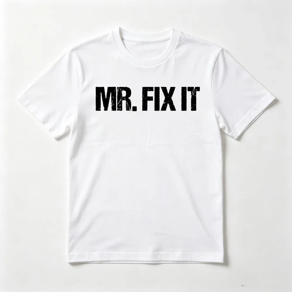 Mr. Fix It T-Shirt Funny Civil Engineer Maintenance Worker Casual Fashion Loose Harajuku Man Tshirt Short Sleeve O-neck Tees