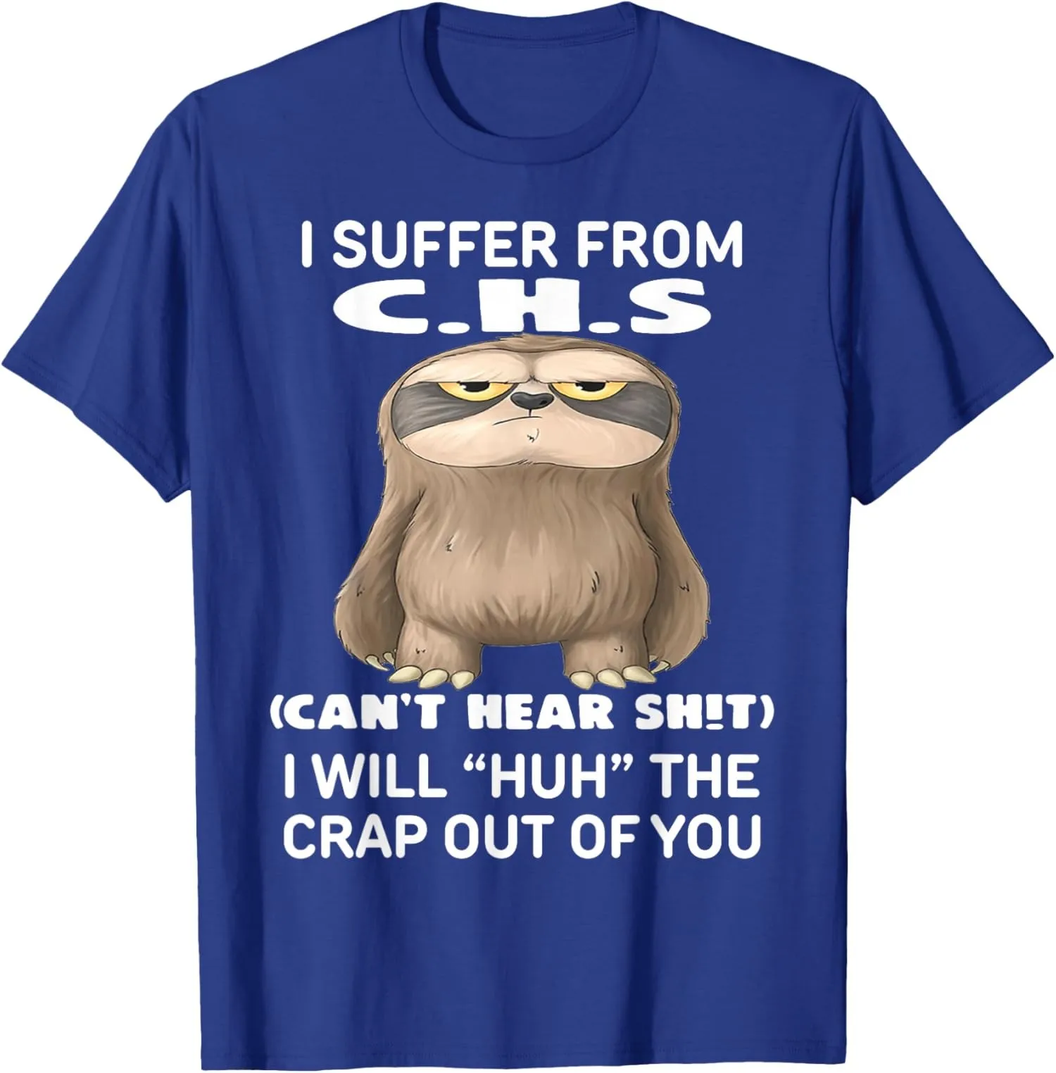 Sloth I Suffer from C.H.S I Will Huh You Out Unisex T-Shirt