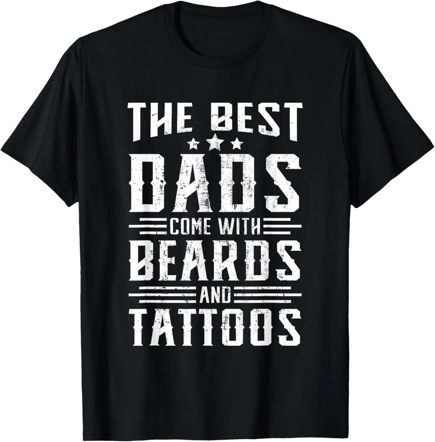 The Best Dads Come With Beards And Tatts Funny Father's Day T-Shirt