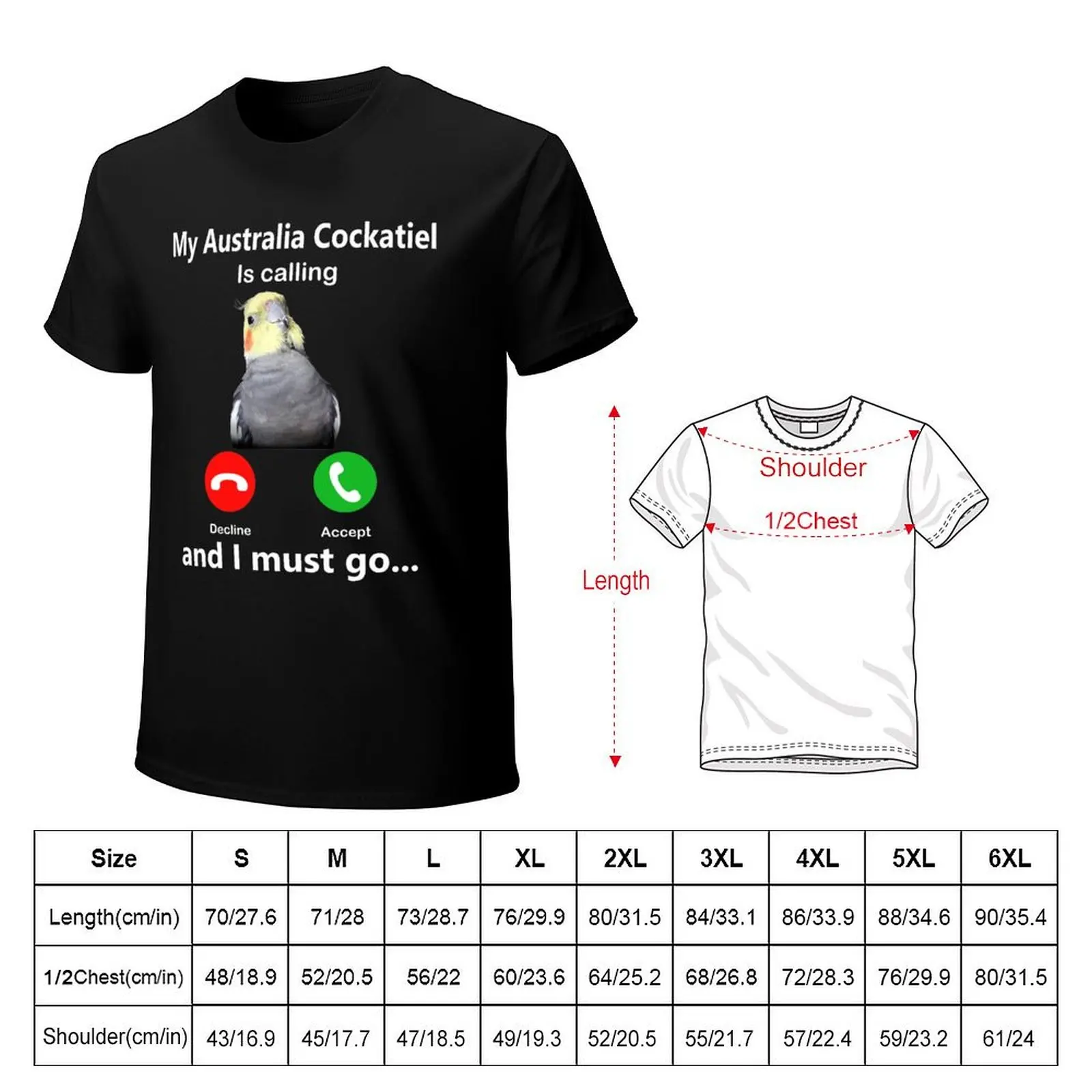 Funny My Australia Cockatiel Is Calling And I Must Go cockatiel, cockatoo, quarrion, weiro, tiel, tiel with it, deal wit T-Shirt