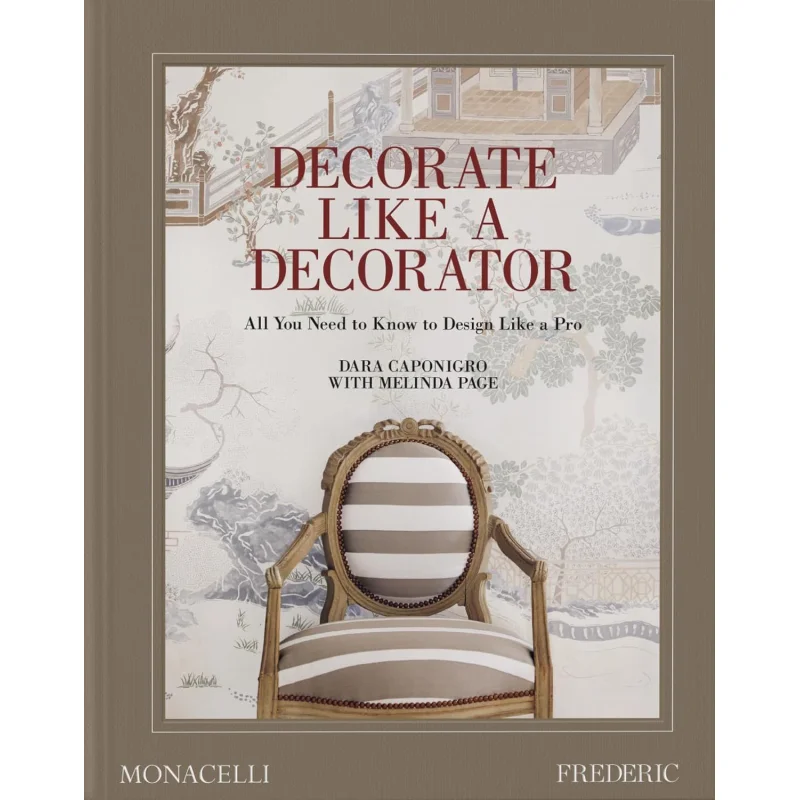 

Decorate Like A Decorator All You Need To Know To Design Like A Pro Dara CaponigroMelinda Page Phaidon Press 9781580936309 Book