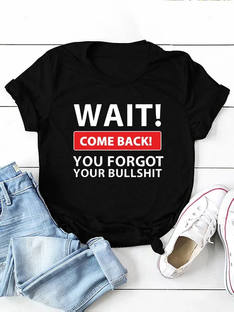 Wait Come Back Letter Print Women T Shirt Short Sleeve O Neck Loose Women Tshirt Ladies Tee Shirt Tops Camisetas Mujer