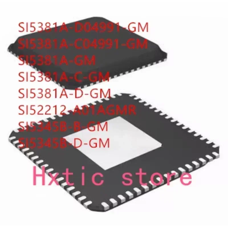 

10 шт. SI5381A-D04991-GM SI5381-C04991-GM SI5381A-GM SI5381A-C-GM SI5381A-D-GM SI52212-A01AGMR SI5345B-B-GM SI5345B-D-GM IC