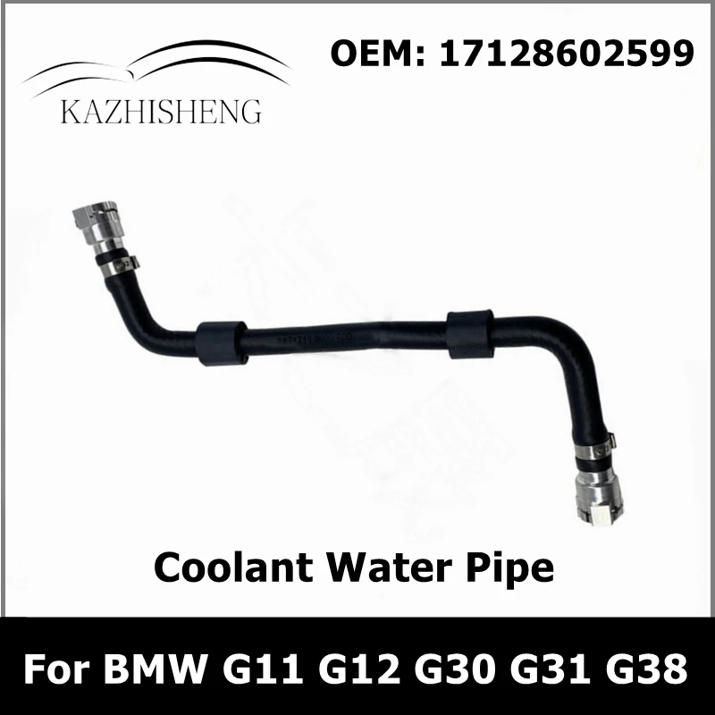 

17128602599 Coolant Water Pipes Hoses for BMW 5 7Series G11 G12 G30 G31 G38