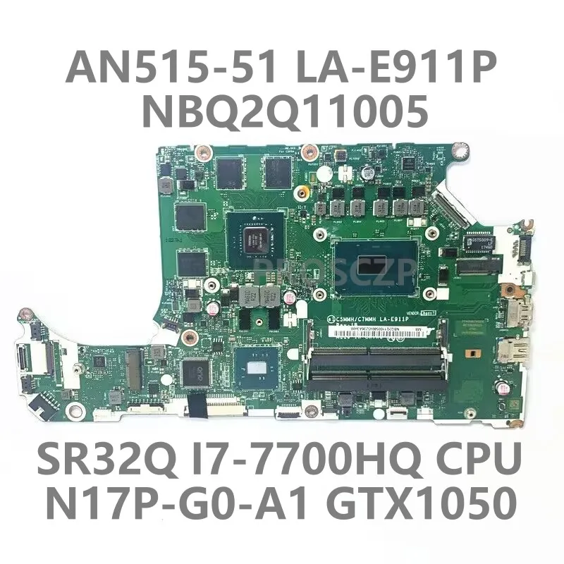 For Acer AN515-51 A715-71 C5MMH/C7MMH LA-E911P NBQ2Q11005 Laptop Motherboard W/SR32Q I7-7700HQ CPU N17P-G0-A1 GTX1050 100%Tested